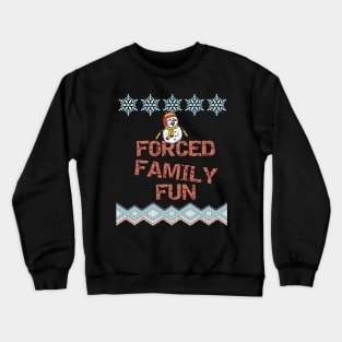 Forced Family Fun Funny Sarcastic Christmas Design Crewneck Sweatshirt